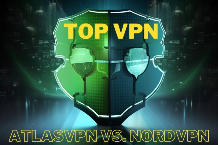 Atlas VPN and NordVPN: The Ultimate Comparison of Top VPNs in 2023
